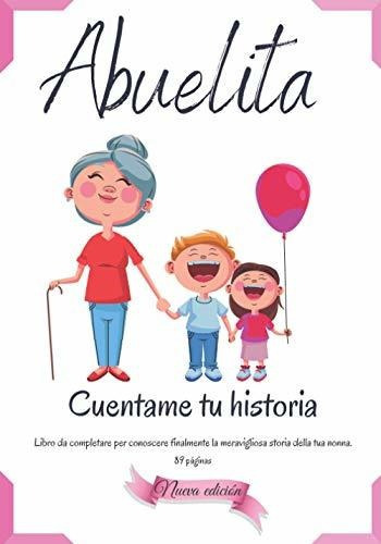 Libro : Abuelita Cuentame Tu Historia Un Regalo Inigualabl 