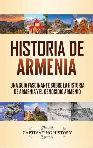 Libro: Historia Armenia: Una Guía Fascinante Sobre Hist