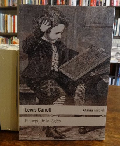 El Juego De La Lógica - Lewis Carroll - Alianza Editorial