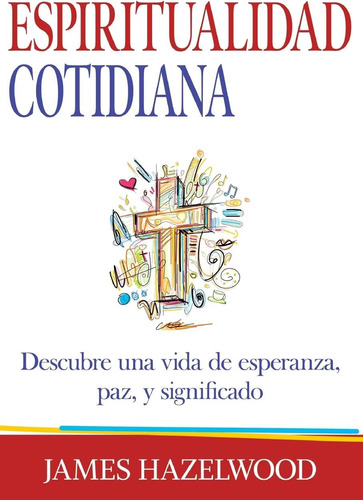 Libro Espiritualidad Cotidiana Descubre Una Vida De Esperan