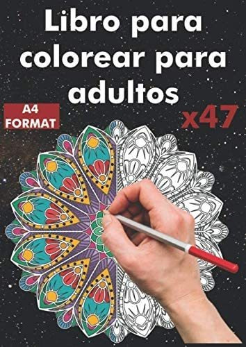 Libro: Libro Para Colorear Para Adultos: 47 Mandalas Para La