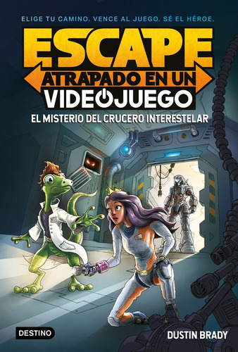 Escape: Atrapado En Un Videojuego: El Misterio Del Crucero Interestelar, De Dustin Brady. Editorial Destino Infantil & Juvenil En Español
