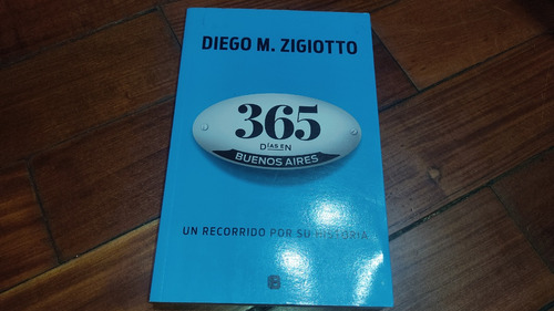 365 Dias En Buenos Aires- Diego M.zigiotto- B Ediciones