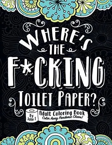 Book : Wheres The F*cking Toilet Paper? Color Away Pandemic