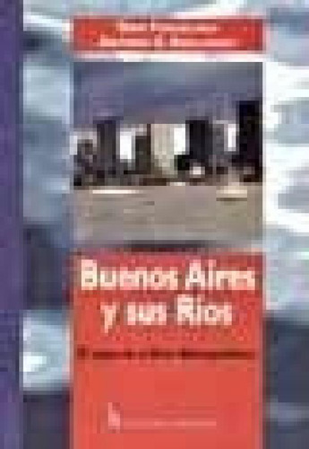 Libro - Buenos Aires Y Sus Rios El Agua En El Area Metropol