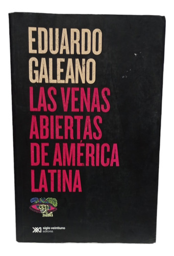 Las Venas Abiertas De America Latina, Eduardo Galeano