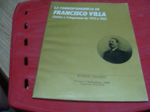 La Correspondencia De Francisco Villa , Cartas Y Telegramas 