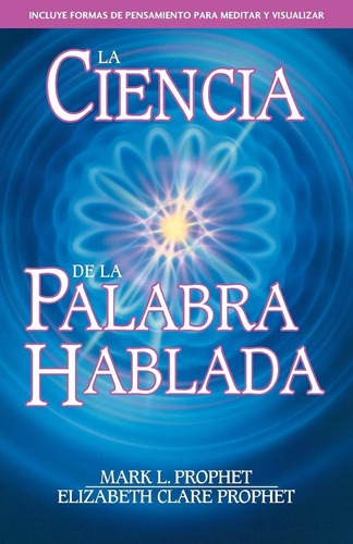 La Ciencia De La Palabra Hablada / Mark L. Prophet