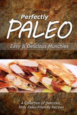 Libro Perfectly Paleo - Easy & Delicious Munchies - Perfe...