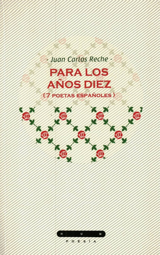 Para Los Años Diez (7 Poetas Españoles) - Reche, Juan Carlos