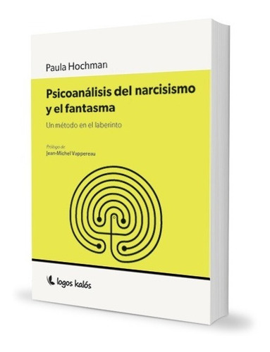 Psicoanalisis Del Narcisismo - Paula Hochman - Logos Kalos