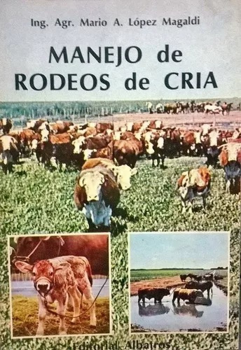 López Magaldi: Manejo De Rodeos De Cría