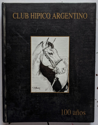 Club Hípico Argentino 100 Años 1909 2009 Condomí Alcorta