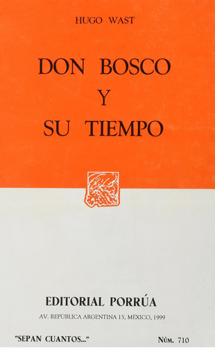 Don Bosco y su tiempo: No, de Wast, Hugo., vol. 1. Editorial Porrua, tapa pasta blanda, edición 1 en español, 1999