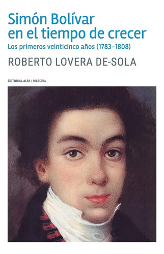 Libro: Simón Bolívar Tiempo Crecer: Los Primeros Vei