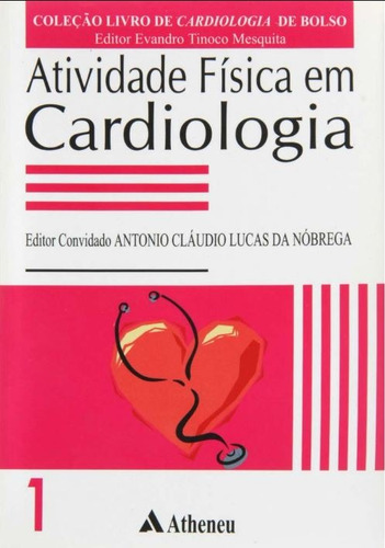 Atividade física em cardiologia, de Mesquita, Evandro Tinoco. Coleção Livros de Cardiologia de Bolso Editorial Editora Atheneu Ltda, capa mole em português, 2001