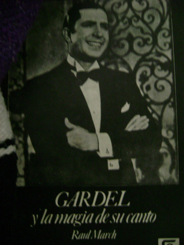 Gardel Y La Magia De Su Canto. Raul March