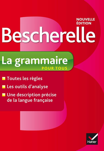 Bescherelle La Grammaire Pour Tous: Ouvrage De Reference...