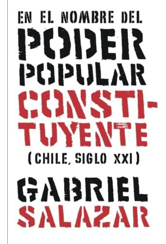 Libro: En El Nombre Del Poder Popular Constituyente: (chile,