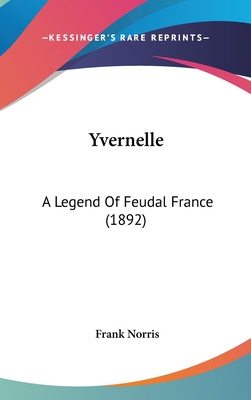 Libro Yvernelle: A Legend Of Feudal France (1892) - Norri...