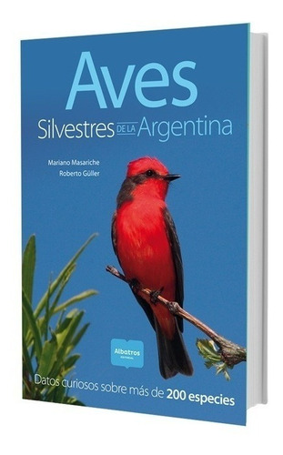 Aves Silvestres De La Argentina - Mariano Masariche