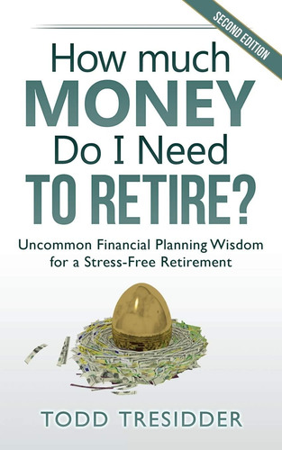 Libro: How Much Money Do I Need To Retire?: Uncommon Financi