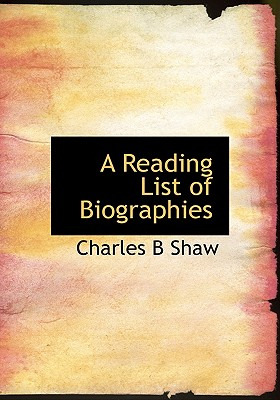 Libro A Reading List Of Biographies - Shaw, Charles B.