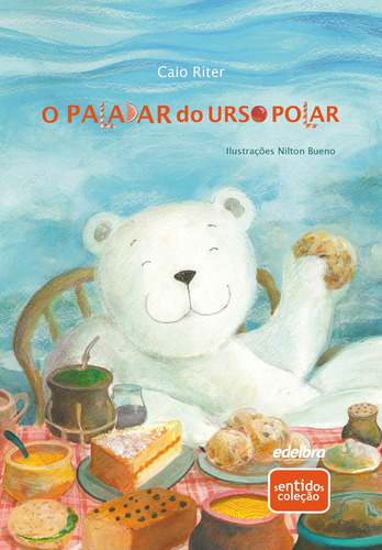 O paladar do urso polar, de Riter, Caio. Série Coleção Sentidos Edelbra Editora Ltda. em português, 2011