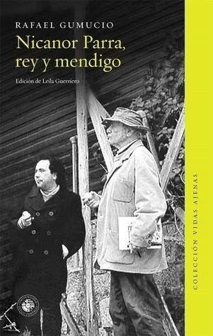 Nicanor Parra , Rey Y Mendigo - Gumucio - Diego Portales