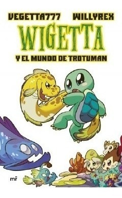 Libro Wigetta Y El Mundo De Trotuman - Vegetta 777 / Willyre