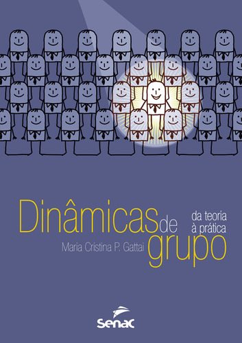 Dinâmicas de grupo: Da teoria a prática, de Gattai, Maria Cristina Pinto. Editora Serviço Nacional de Aprendizagem Comercial, capa mole em português, 2014