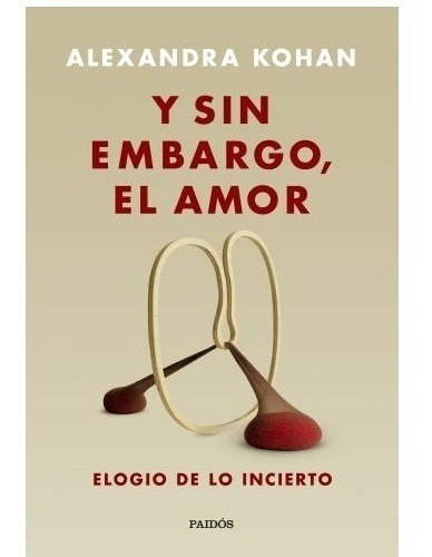 Y Sin Embargo , El Amor - Libro Alejandra Kohan