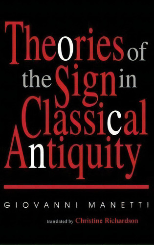 Theories Of The Sign In Classical Antiquity, De Giovanni Manetti. Editorial Indiana University Press, Tapa Dura En Inglés
