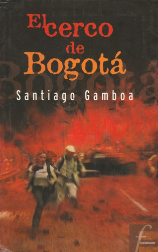 El Cerco De Bogotá. Santiago Gamboa 