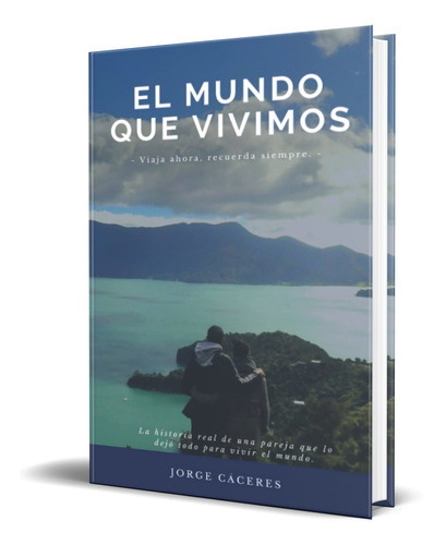 El Mundo Que Vivimos, De Jorge Caceres. Editorial Independently Published, Tapa Blanda En Español, 2021