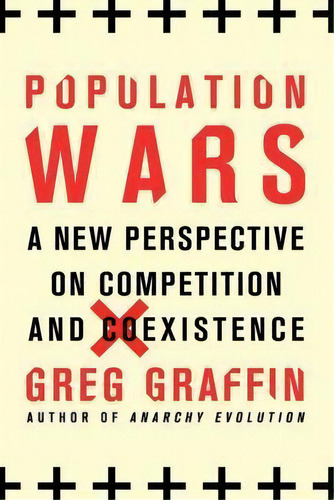 Population Wars : A New Perspective On Competition And Coexistence, De Greg Graffin. Editorial St Martin's Press, Tapa Blanda En Inglés