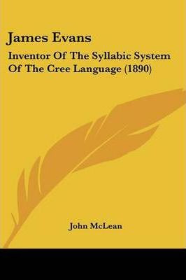 Libro James Evans : Inventor Of The Syllabic System Of Th...