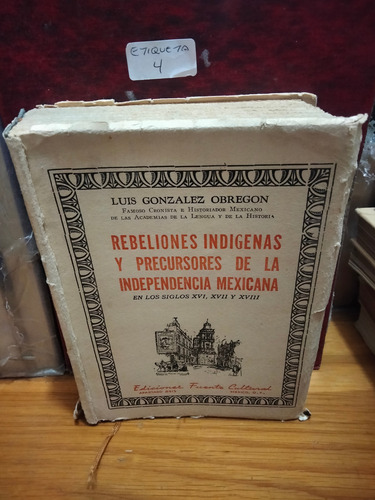 Rebeliones Indígenas Y Precursores. Luis González Obregón (Usado)
