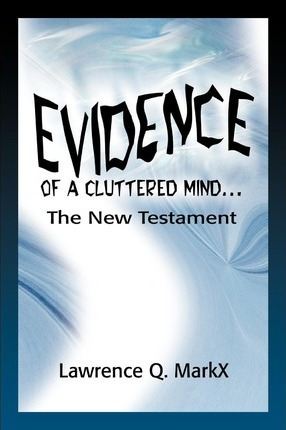 Libro Evidence Of A Cluttered Mind... : The New Testament...