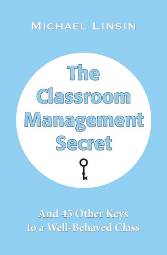 Libro: The Classroom Management Secret: And 45 Other Keys To