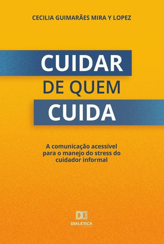 Cuidar De Quem Cuida, De Cecilia Guimarães Mira Y Lopez. Editorial Dialética, Tapa Blanda En Portugués, 2021