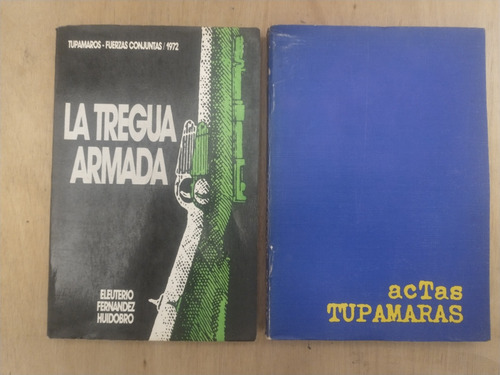 La Tregua Armada Y Actas Tupamaras - Eleuterio Huidobro (Usado)