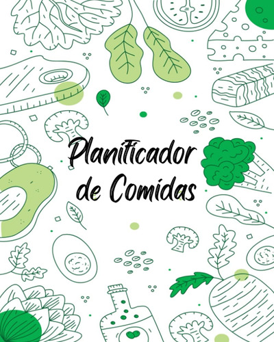 Libro: Planificador De Comidas: Planifica Tus Comidas Semana