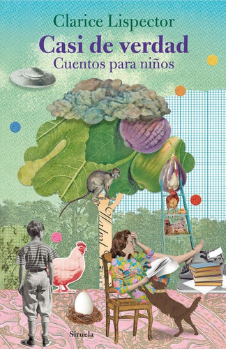 Casi de verdad, de Lispector, Clarice., vol. Volumen Unico. Editorial SIRUELA, tapa dura en español, 2021