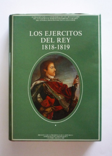 Los Ejercitos Del Rey 1818-1819 - Tomo I 