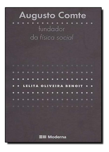 Augusto Comte: Fundador Da Física Social