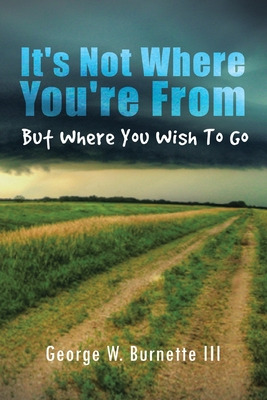 Libro It's Not Where You're From But Where You Wish To Go...