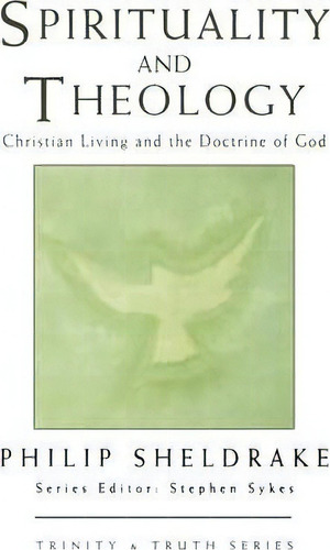 Spirituality And Theology: Christian Living And The Doctrine Of God, De Philip Sheldrake. Trinity & Truth Series, Vol. 1. Editorial Darton Longman Todd Ltd, Tapa Blanda En Inglés