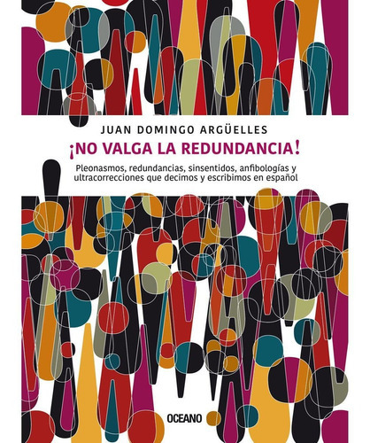 No Valga La Redundancia!, De Domingo Argüelles, Juan. Editorial Oceano / Abraxas En Español