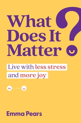 Libro What Does It Matter?: Live With Less Stress And Mor...